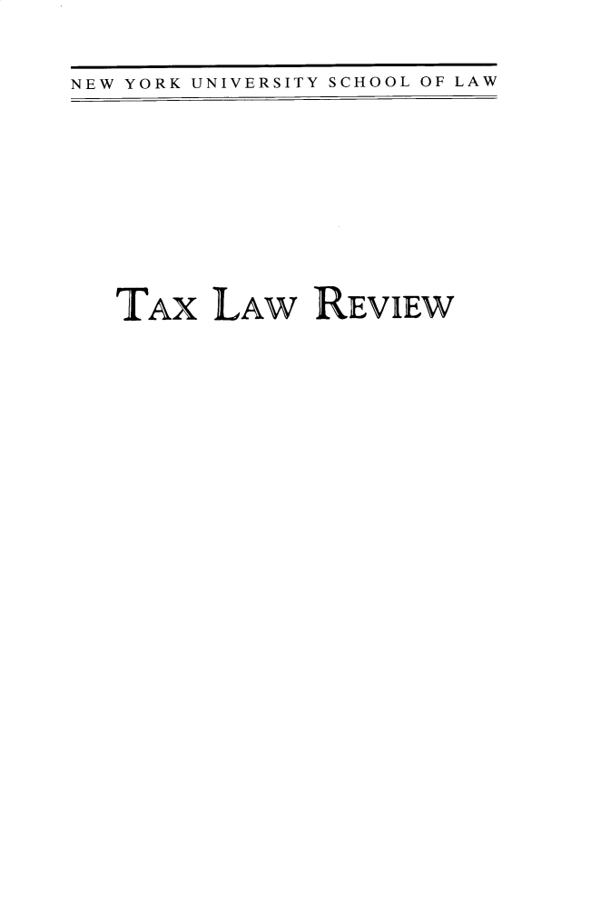handle is hein.journals/taxlr73 and id is 1 raw text is: 
NEW YORK UNIVERSITY SCHOOL OF LAW


TAX   LAW   REVIEW


