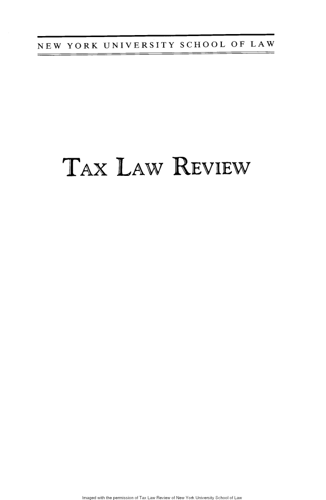 handle is hein.journals/taxlr76 and id is 1 raw text is: 



NEW   YORK UNIVERSITY SCHOOL OF LAW


TAX LAW REVIEW


Imaged with the permission of Tax Law Review of New York University School of Law


