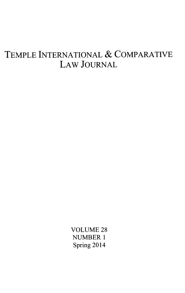handle is hein.journals/tclj28 and id is 1 raw text is: 






TEMPLE INTERNATIONAL & COMPARATIVE
            LAW JOURNAL























              VOLUME 28
              NUMBER 1
              Spring 2014


