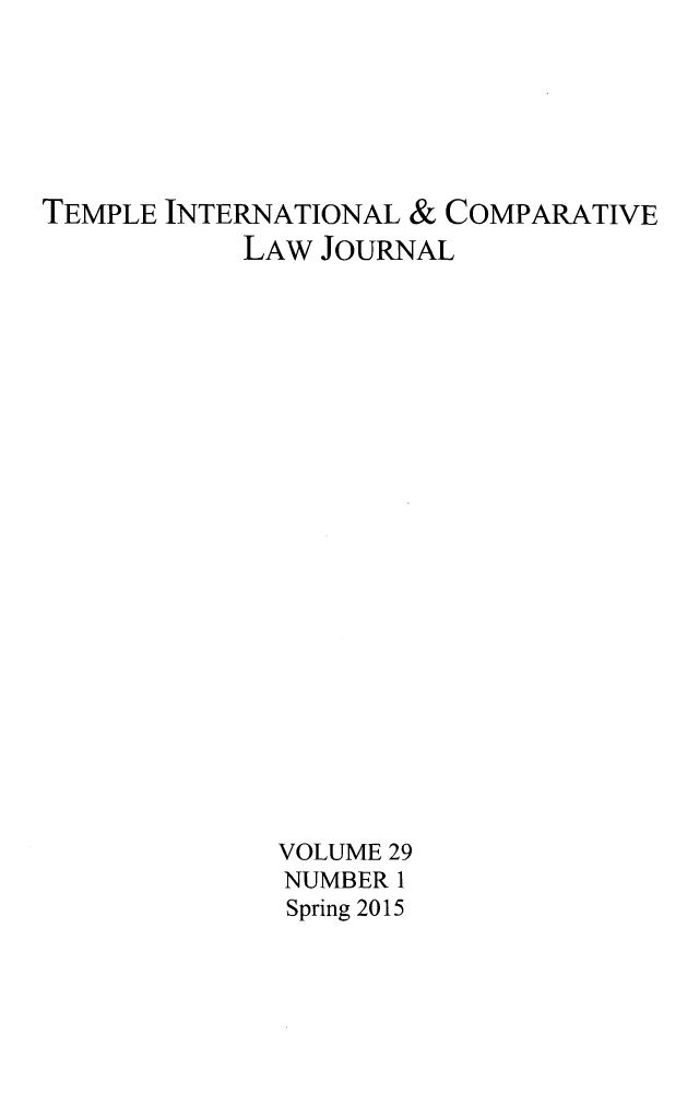 handle is hein.journals/tclj29 and id is 1 raw text is: 







TEMPLE INTERNATIONAL & COMPARATIVE
           LAW JOURNAL























             VOLUME 29
             NUMBER 1
             Spring 2015


