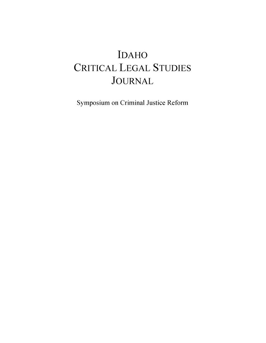 handle is hein.journals/tcrit10 and id is 1 raw text is: 



          IDAHO
CRITICAL  LEGAL   STUDIES
        JOURNAL

 Symposium on Criminal Justice Reform


