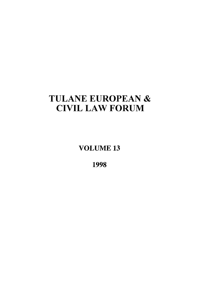 handle is hein.journals/teclf13 and id is 1 raw text is: TULANE EUROPEAN &
CIVIL LAW FORUM
VOLUME 13
1998


