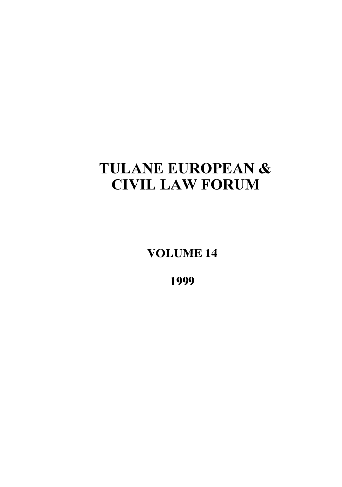 handle is hein.journals/teclf14 and id is 1 raw text is: TULANE EUROPEAN &
CIVIL LAW FORUM
VOLUME 14
1999


