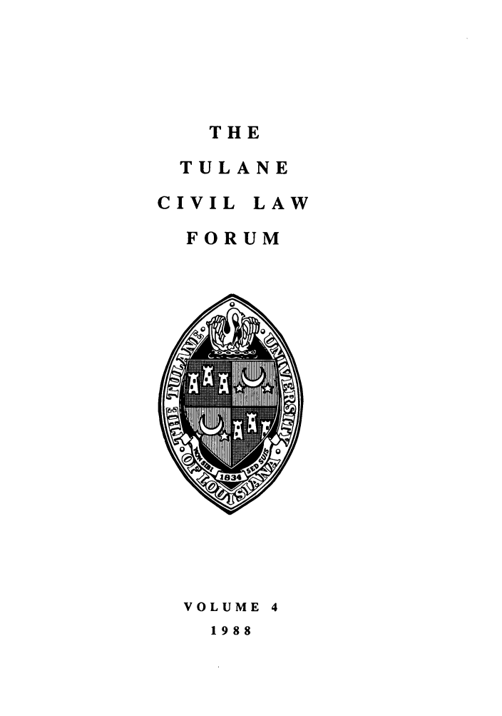 handle is hein.journals/teclf4 and id is 1 raw text is: THE
TULANE
CIVIL LAW
FORUM

e0~eob

VOLUME 4
1988


