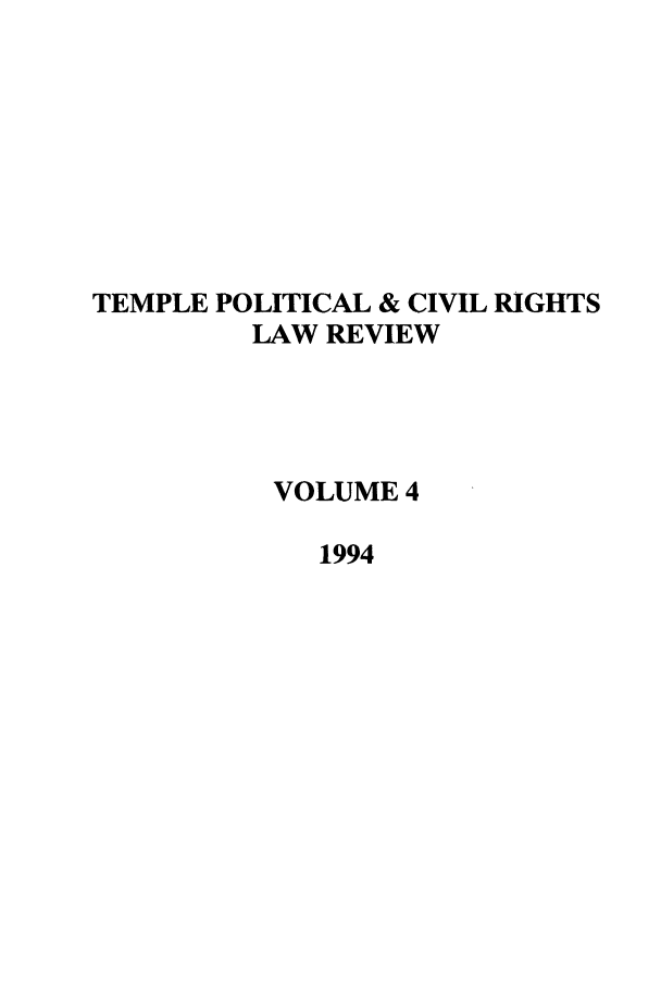 handle is hein.journals/tempcr4 and id is 1 raw text is: TEMPLE POLITICAL & CIVIL RIGHTS
LAW REVIEW
VOLUME 4
1994


