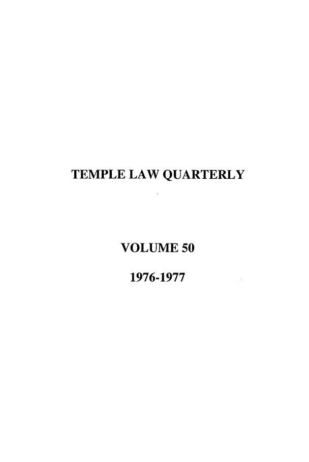 handle is hein.journals/temple50 and id is 1 raw text is: TEMPLE LAW QUARTERLY
VOLUME 50
1976-1977


