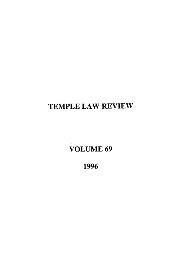handle is hein.journals/temple69 and id is 1 raw text is: TEMPLE LAW REVIEW
VOLUME 69
1996


