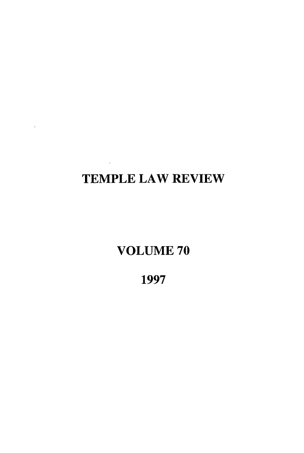 handle is hein.journals/temple70 and id is 1 raw text is: TEMPLE LAW REVIEW
VOLUME 70
1997


