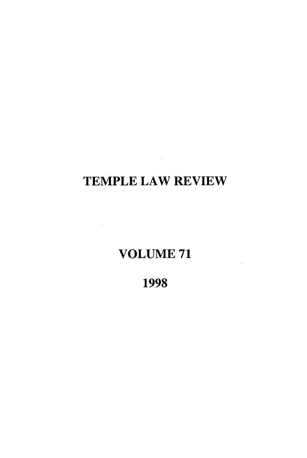 handle is hein.journals/temple71 and id is 1 raw text is: TEMPLE LAW REVIEW
VOLUME 71
1998



