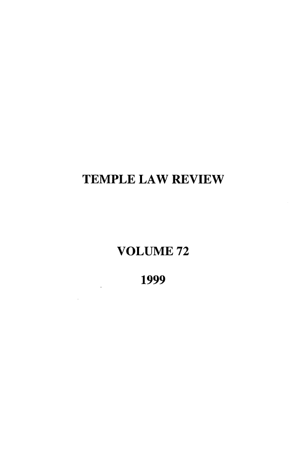 handle is hein.journals/temple72 and id is 1 raw text is: TEMPLE LAW REVIEW
VOLUME 72
1999



