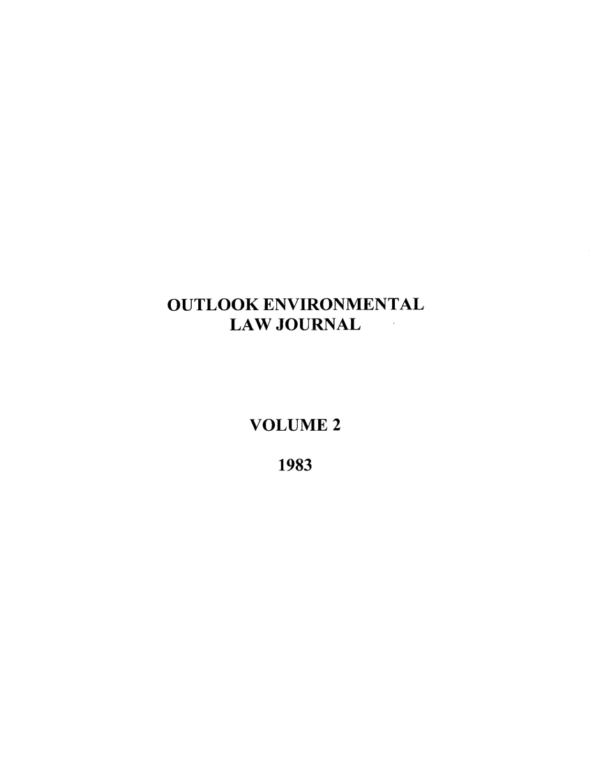 handle is hein.journals/tempnlt2 and id is 1 raw text is: OUTLOOK ENVIRONMENTAL
LAW JOURNAL
VOLUME 2
1983


