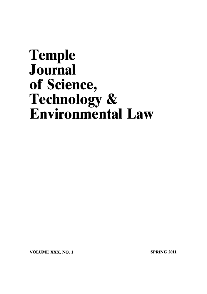 handle is hein.journals/tempnlt30 and id is 1 raw text is: Temple
Journal
of Science,
Technology &
Environmental Law

VOLUME XXX, NO. 1

SPRING 2011


