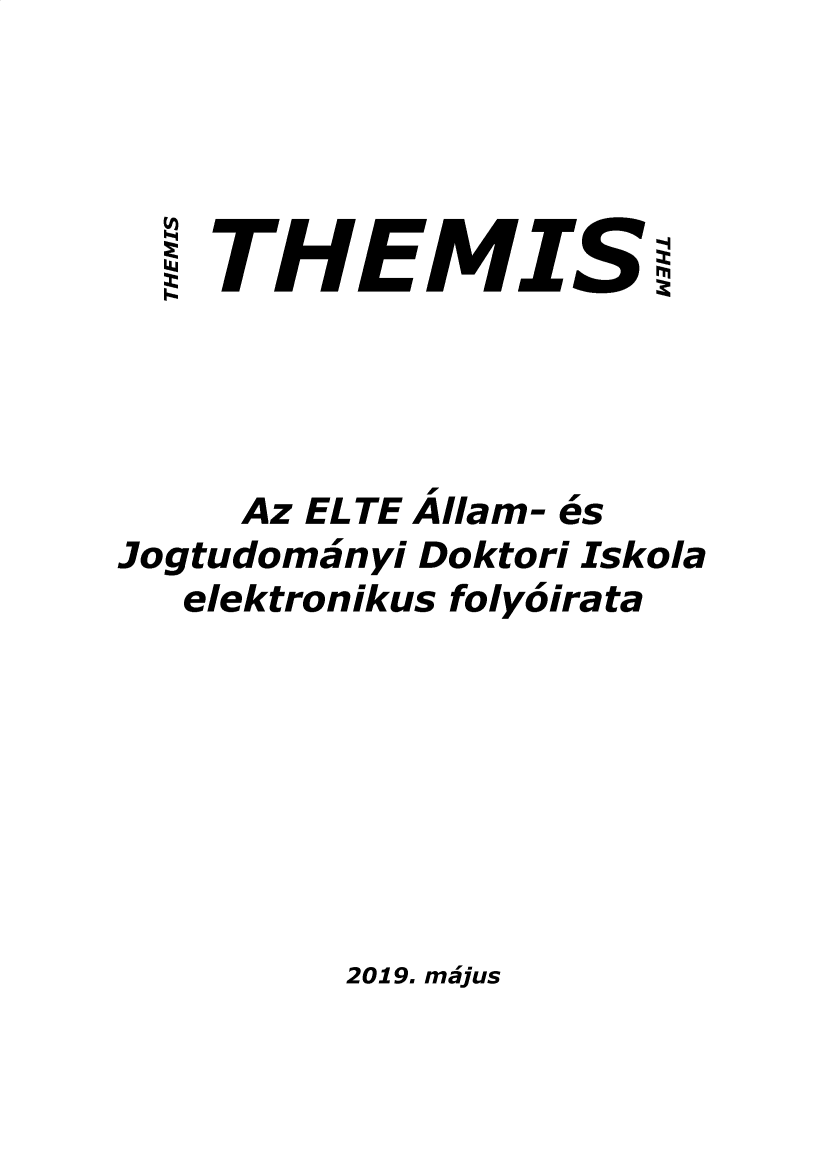 handle is hein.journals/themis2019 and id is 1 raw text is: 




  X THEMISi




     Az EL TE Åla m- és
Jogtudomanyi Doktori Iskola
   elektronikus foly6irata


2019. måjus


