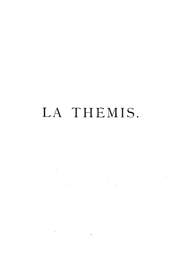 handle is hein.journals/therevju1 and id is 1 raw text is: LA THEMIS.



