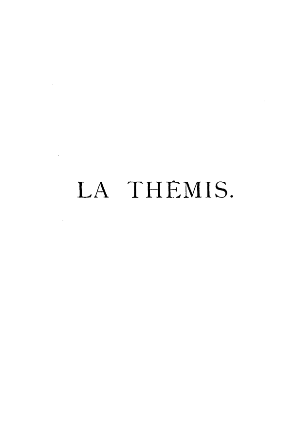 handle is hein.journals/therevju3 and id is 1 raw text is: LA THEMIS.


