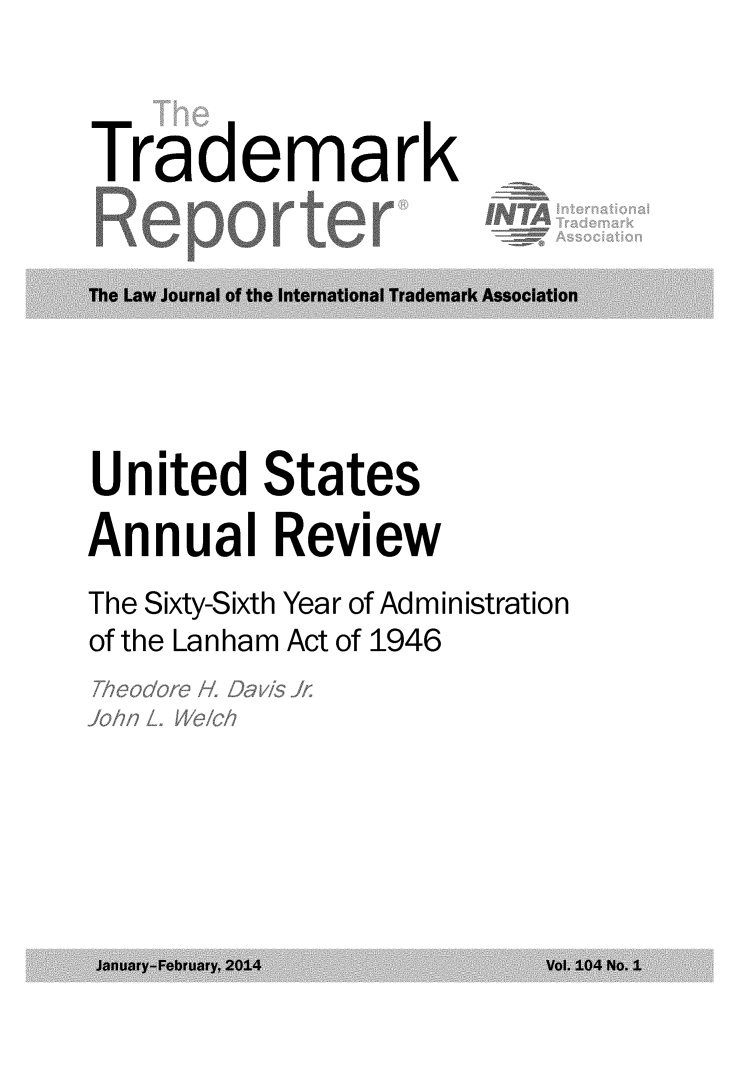 handle is hein.journals/thetmr104 and id is 1 raw text is: 

Trademark

The Law Journ'al of the International Trademark Associatioi


United States
Annual Review
The Sixty-Sixth Year of Administration
of the Lanham Act of 1946


