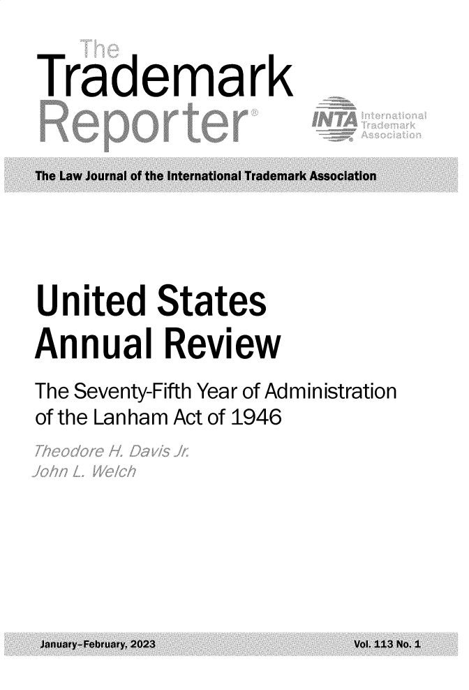 handle is hein.journals/thetmr113 and id is 1 raw text is: 
Trademark


United  States
Annual   Review
The Seventy-Fifth Year of Administration
of the Lanham Act of 1946


