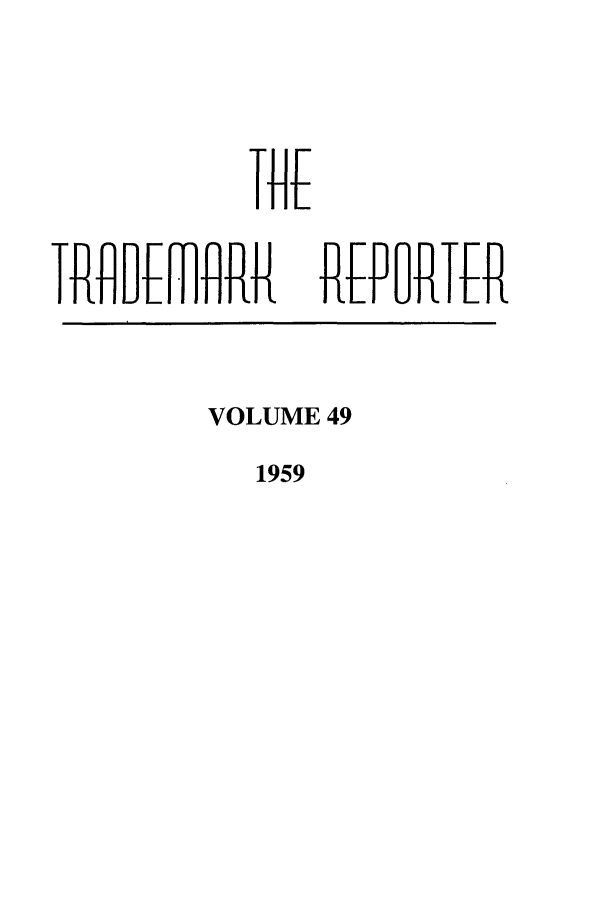 handle is hein.journals/thetmr49 and id is 1 raw text is: It fIt M    lRR

REFPRTER

VOLUME 49

1959

1


