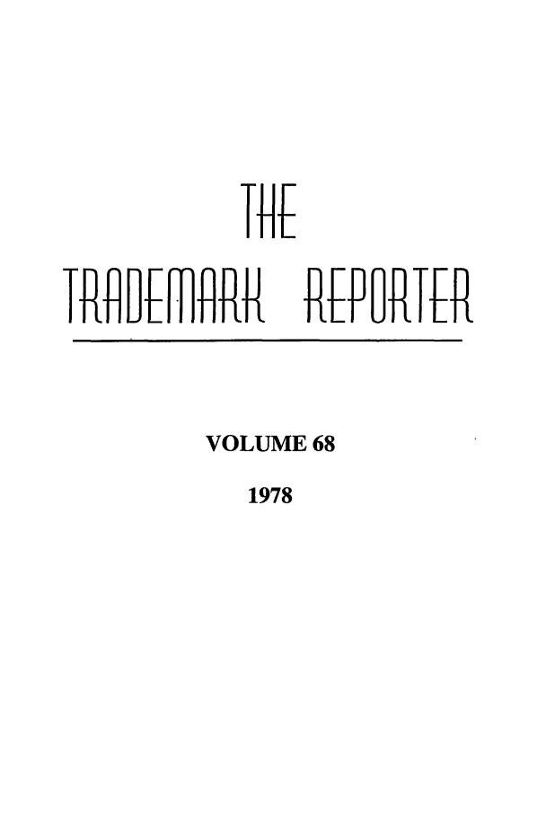 handle is hein.journals/thetmr68 and id is 1 raw text is: It fIt M    lRR

REFPRTER

VOLUME 68

1978

1


