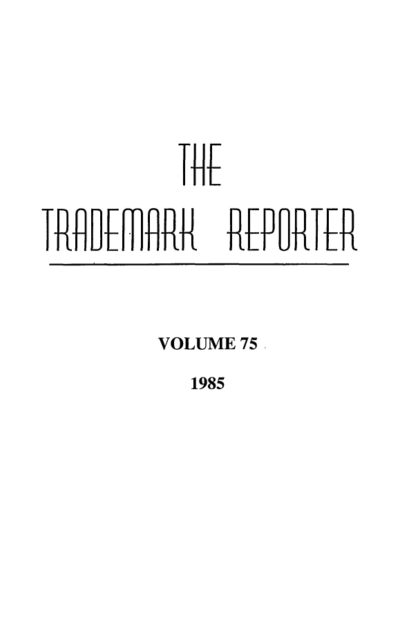 handle is hein.journals/thetmr75 and id is 1 raw text is: It4

TR DtR1+RR1

REFpURlTR

VOLUME 75,

1985


