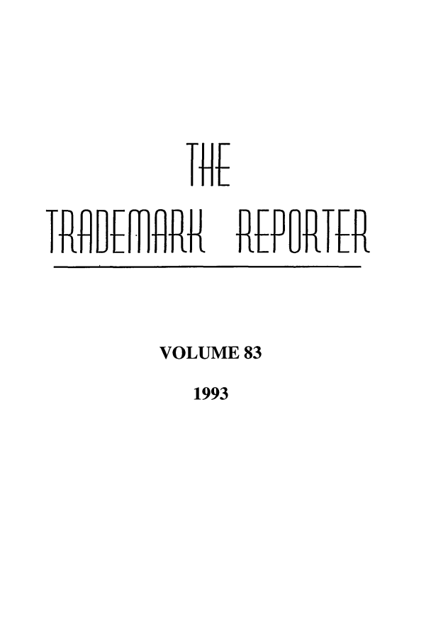 handle is hein.journals/thetmr83 and id is 1 raw text is: It fIt M    lRR

REFPRTER

VOLUME 83

1993

1


