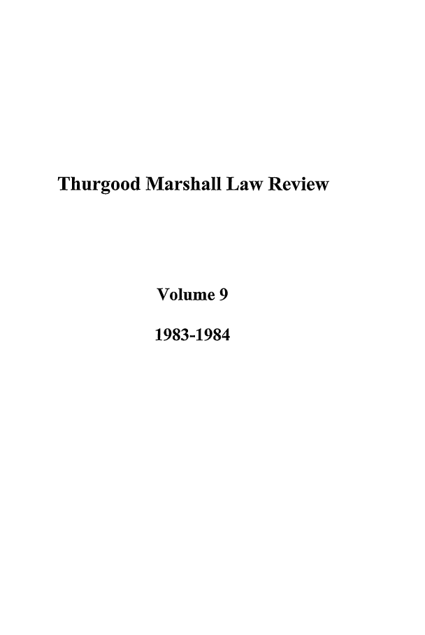 handle is hein.journals/thurlr9 and id is 1 raw text is: Thurgood Marshall Law Review
Volume 9
1983-1984


