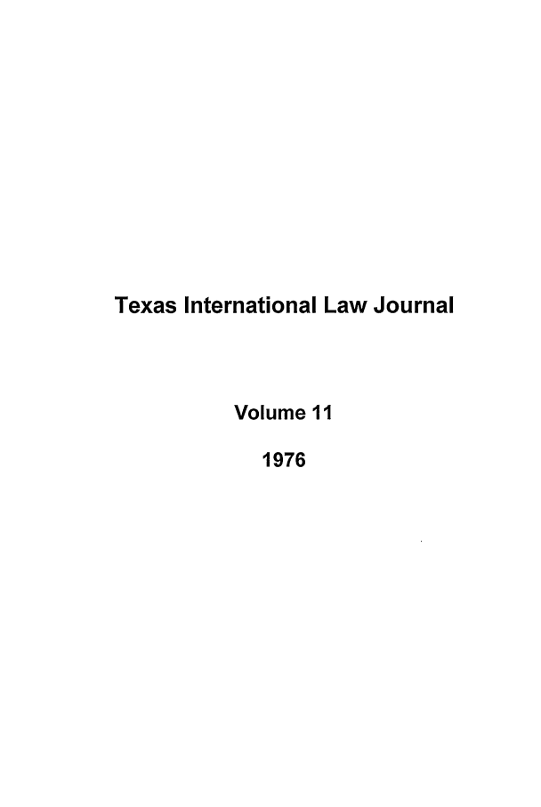 handle is hein.journals/tilj11 and id is 1 raw text is: Texas International Law Journal
Volume 11
1976


