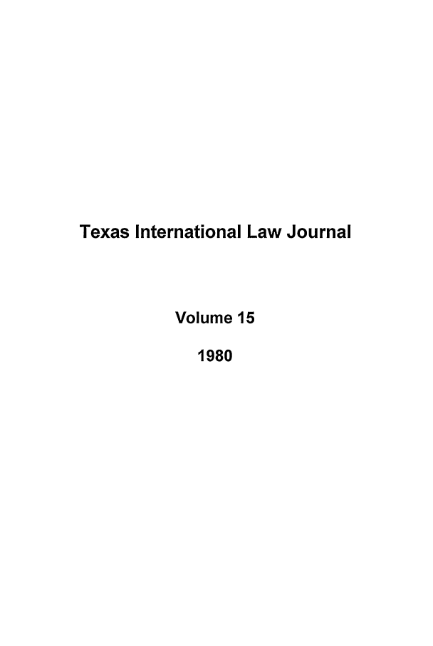 handle is hein.journals/tilj15 and id is 1 raw text is: Texas International Law Journal
Volume 15
1980


