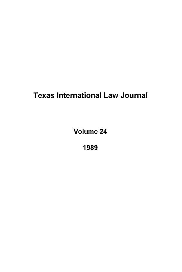 handle is hein.journals/tilj24 and id is 1 raw text is: Texas International Law Journal
Volume 24
1989


