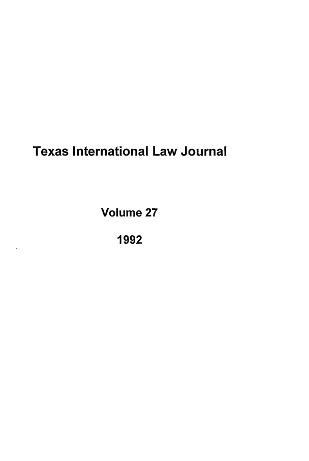 handle is hein.journals/tilj27 and id is 1 raw text is: Texas International Law Journal
Volume 27
1992


