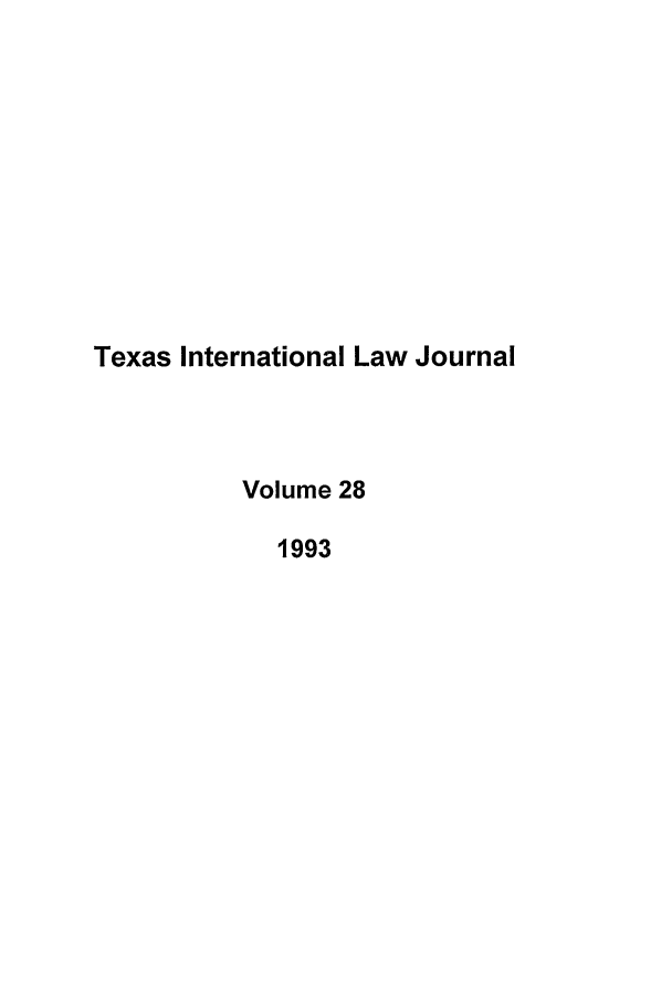 handle is hein.journals/tilj28 and id is 1 raw text is: Texas International Law Journal
Volume 28
1993


