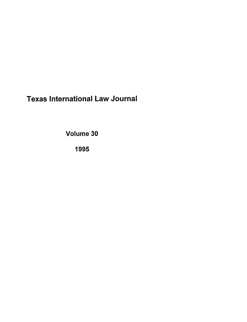 handle is hein.journals/tilj30 and id is 1 raw text is: Texas International Law Journal
Volume 30
1995


