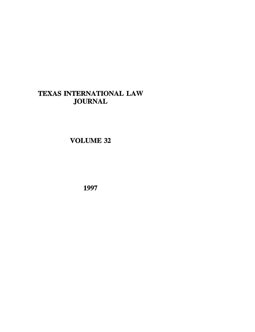 handle is hein.journals/tilj32 and id is 1 raw text is: TEXAS INTERNATIONAL LAW
JOURNAL
VOLUME 32

1997



