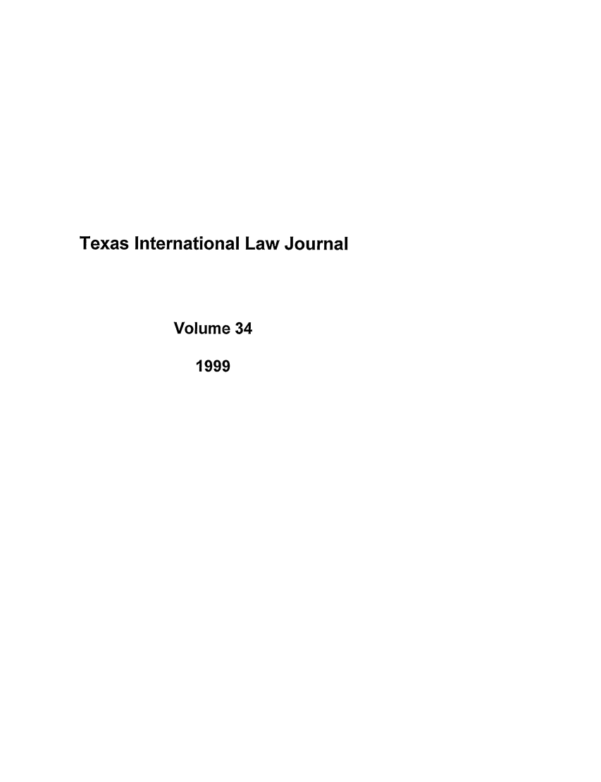 handle is hein.journals/tilj34 and id is 1 raw text is: Texas International Law Journal
Volume 34
1999


