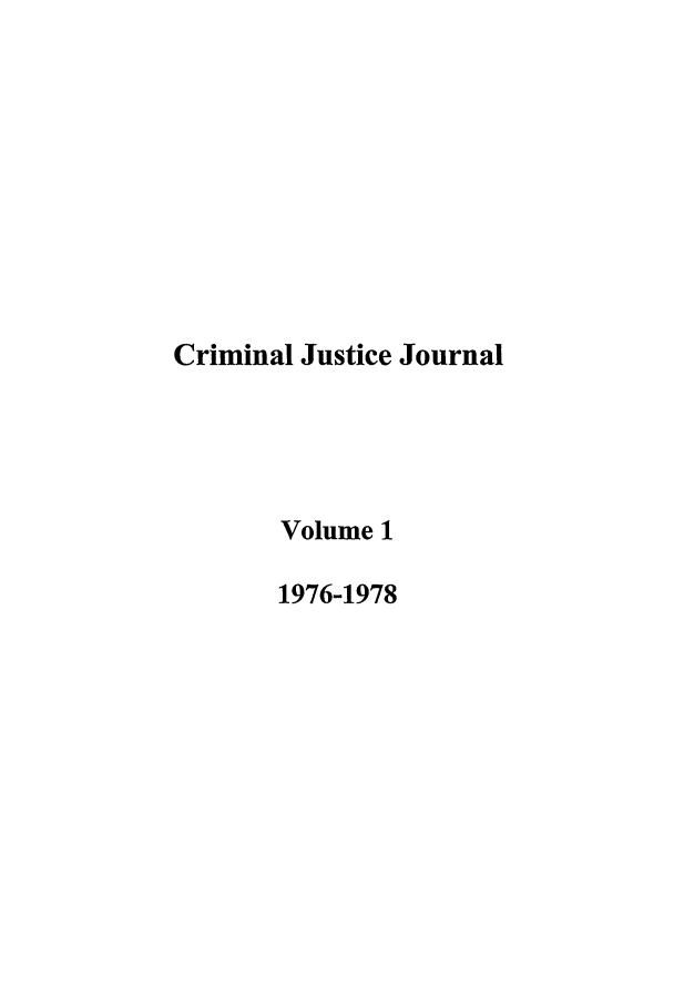 handle is hein.journals/tjeflr1 and id is 1 raw text is: Criminal Justice Journal
Volume 1
1976-1978



