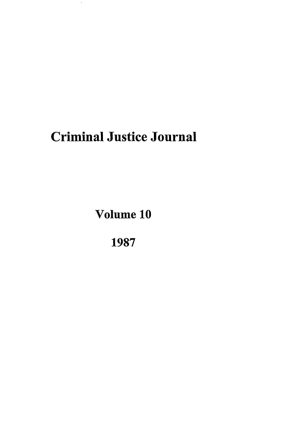 handle is hein.journals/tjeflr10 and id is 1 raw text is: Criminal Justice Journal
Volume 10
1987


