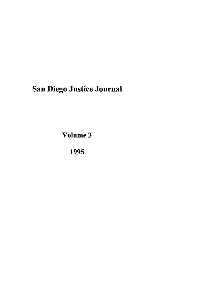 handle is hein.journals/tjeflr17 and id is 1 raw text is: San Diego Justice Journal
Volume 3
1995


