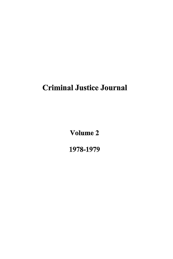 handle is hein.journals/tjeflr2 and id is 1 raw text is: Criminal Justice Journal
Volume 2
1978-1979


