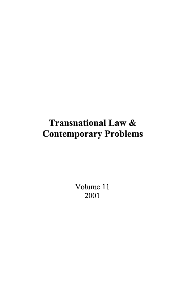 handle is hein.journals/tlcp11 and id is 1 raw text is: Transnational Law &
Contemporary Problems
Volume 11
2001


