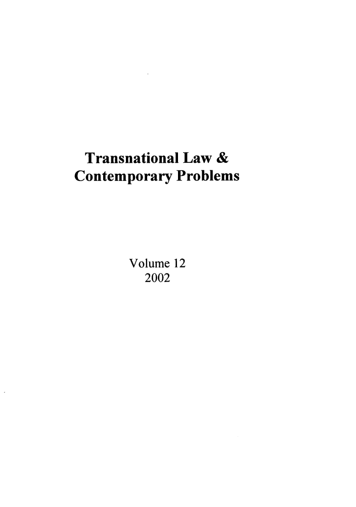 handle is hein.journals/tlcp12 and id is 1 raw text is: Transnational Law &
Contemporary Problems
Volume 12
2002


