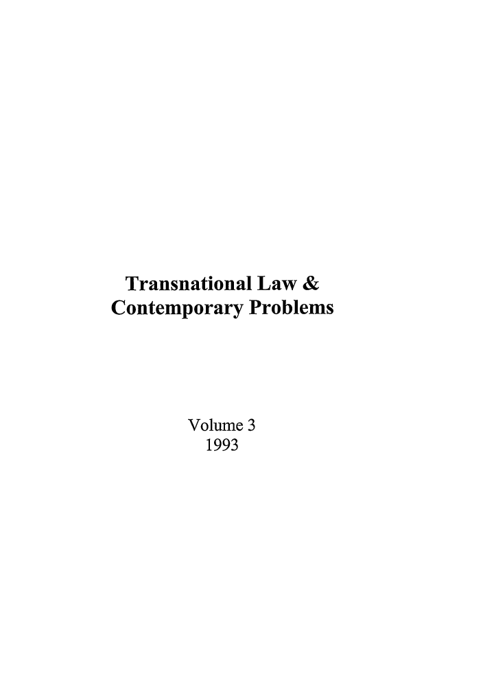 handle is hein.journals/tlcp3 and id is 1 raw text is: Transnational Law &
Contemporary Problems
Volume 3
1993


