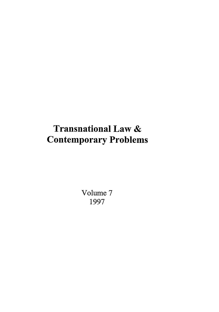 handle is hein.journals/tlcp7 and id is 1 raw text is: Transnational Law &
Contemporary Problems
Volume 7
1997


