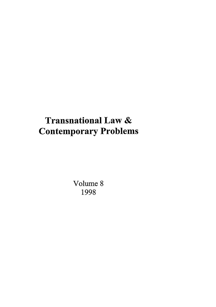 handle is hein.journals/tlcp8 and id is 1 raw text is: Transnational Law &
Contemporary Problems
Volume 8
1998


