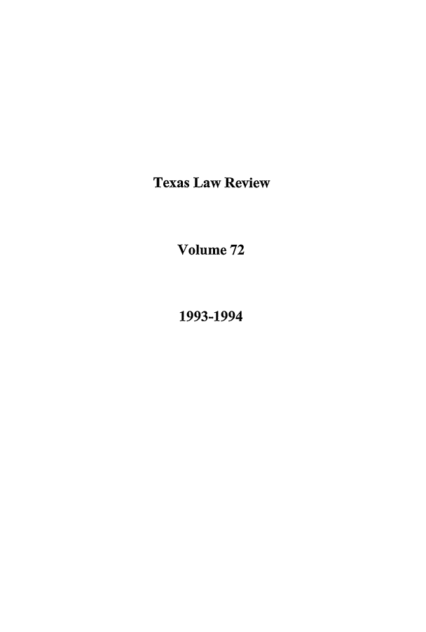 handle is hein.journals/tlr72 and id is 1 raw text is: 










Texas Law Review



   Volume 72



   1993-1994



