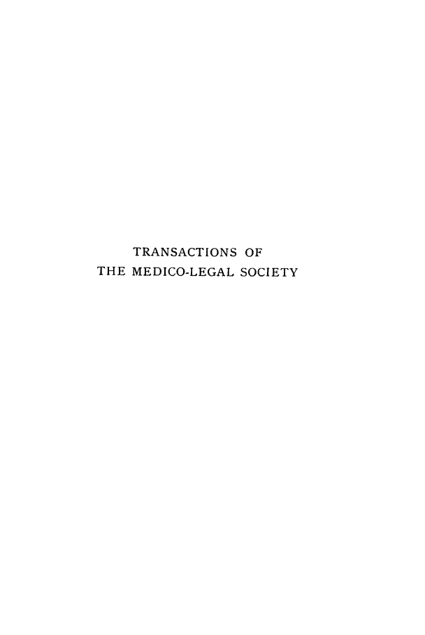 handle is hein.journals/tmedicols17 and id is 1 raw text is: TRANSACTIONS OF
THE MEDICO-LEGAL SOCIETY


