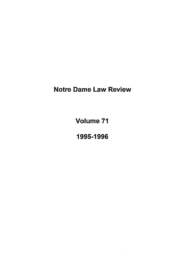 handle is hein.journals/tndl71 and id is 1 raw text is: Notre Dame Law Review
Volume 71
1995-1996


