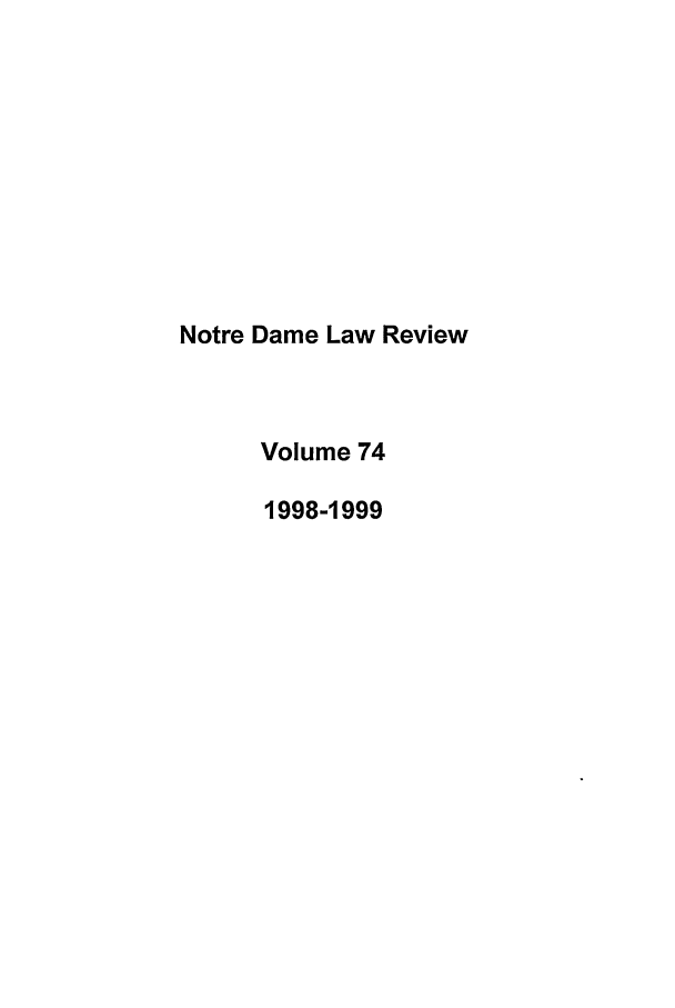handle is hein.journals/tndl74 and id is 1 raw text is: Notre Dame Law Review
Volume 74
1998-1999


