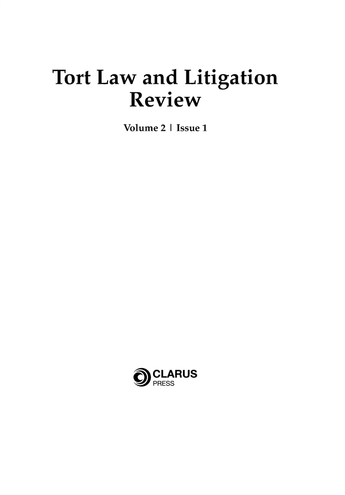 handle is hein.journals/tortllr2 and id is 1 raw text is: Tort Law and Litigation
Review
Volume 2 I Issue 1
O CLARUS
PRESS


