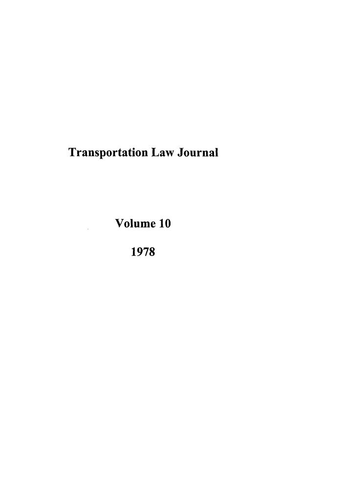 handle is hein.journals/tportl10 and id is 1 raw text is: Transportation Law Journal
Volume 10
1978



