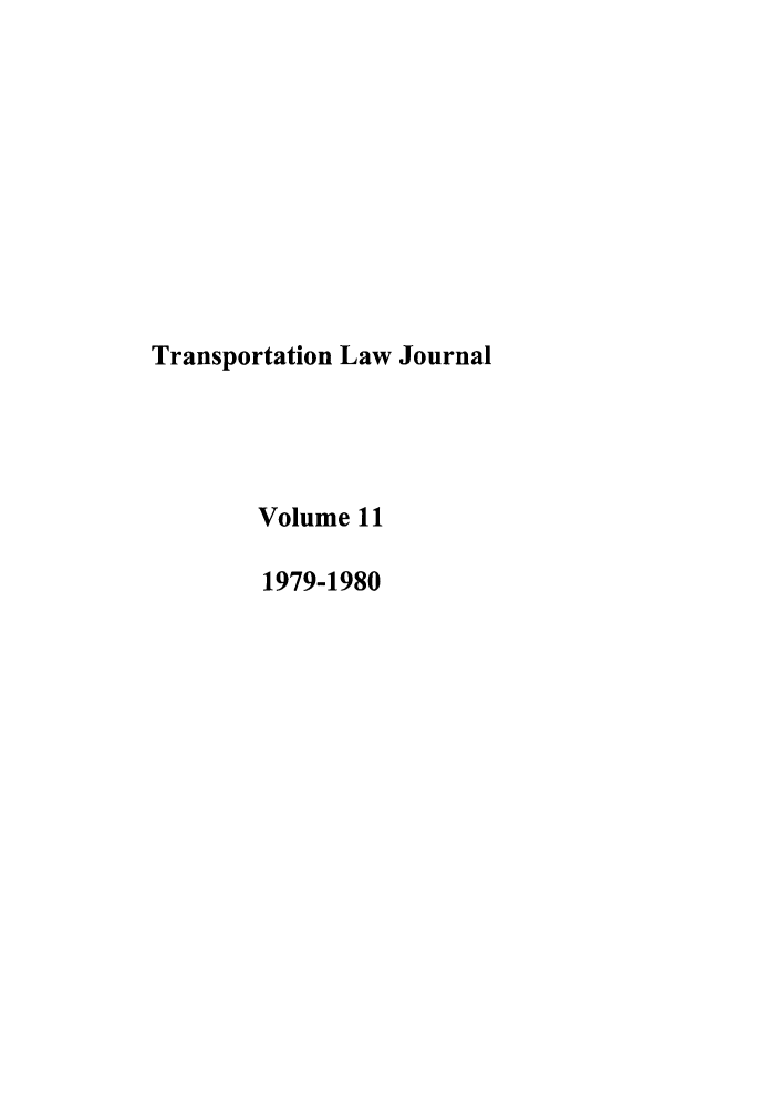handle is hein.journals/tportl11 and id is 1 raw text is: Transportation Law Journal
Volume 11
1979-1980


